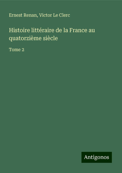 Kniha Histoire littéraire de la France au quatorzi?me si?cle Victor Le Clerc