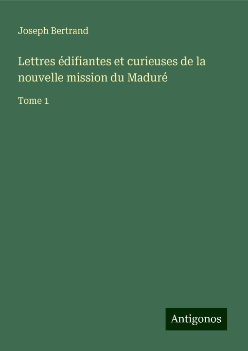 Libro Lettres édifiantes et curieuses de la nouvelle mission du Maduré Joseph Bertrand