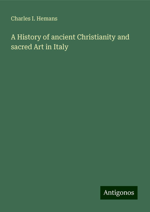 Libro A History of ancient Christianity and sacred Art in Italy 
