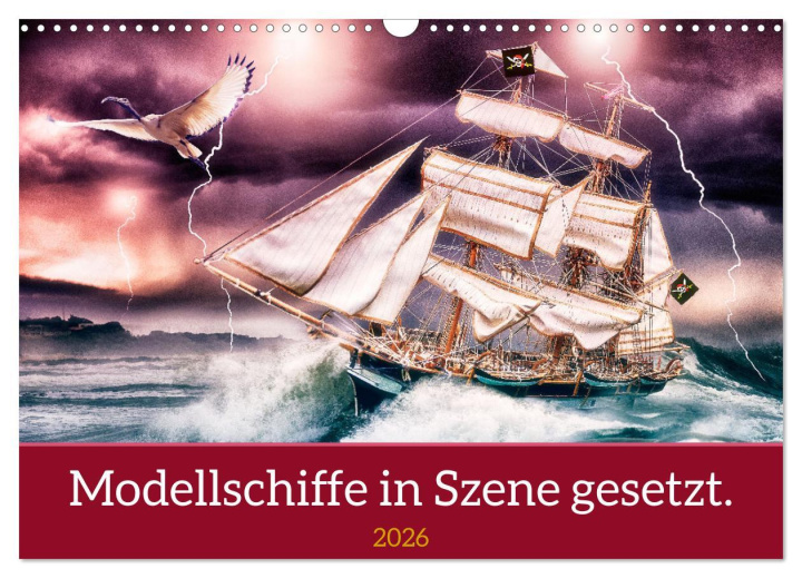 Kalendár/Diár Modellschiffe in Szene gesetzt. (Wandkalender 2026 DIN A3 quer), CALVENDO Monatskalender Calvendo