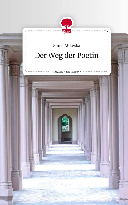 Libro Der Weg der Poetin. Life is a Story - story.one Sonja Mikeska