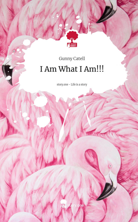 Kniha I Am What I Am!!!. Life is a Story - story.one Gunny Catell