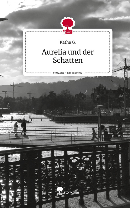 Libro Aurelia und der Schatten. Life is a Story - story.one Katha G.