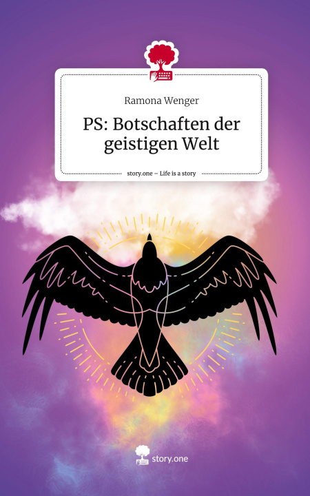 Kniha PS: Botschaften der geistigen Welt. Life is a Story - story.one Ramona Wenger