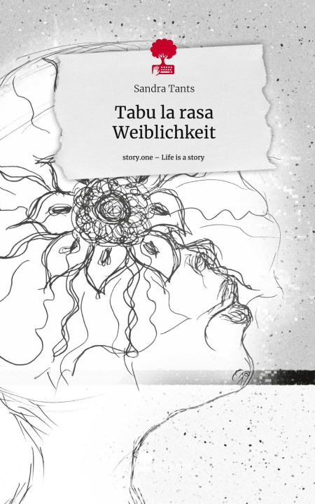 Kniha Tabu la rasa  Weiblichkeit. Life is a Story - story.one Sandra Tants