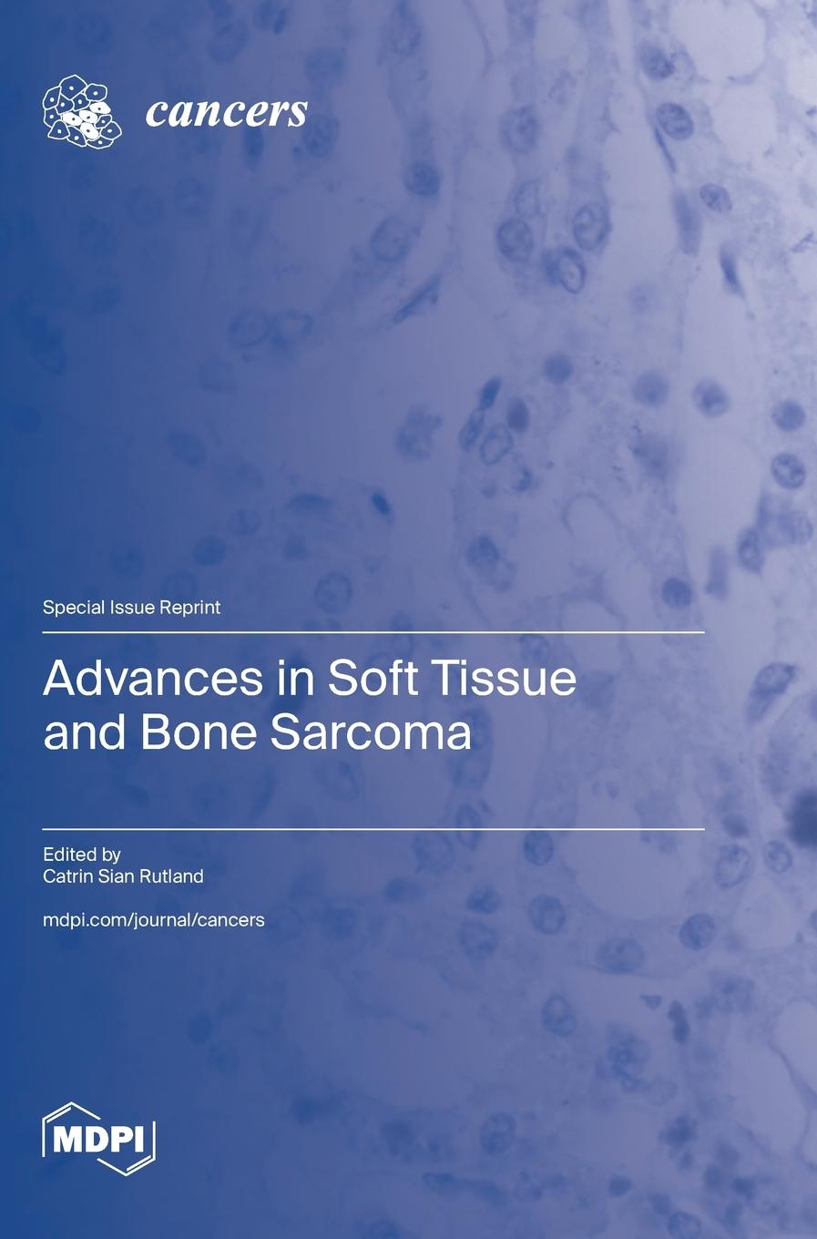 Kniha Advances in Soft Tissue and Bone Sarcoma Catrin Sian Rutland