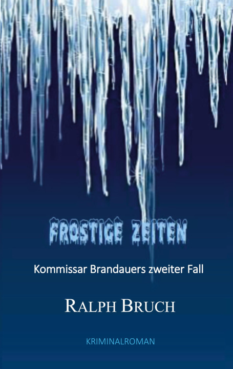 Kniha Frostige Zeiten Ralph Bruch