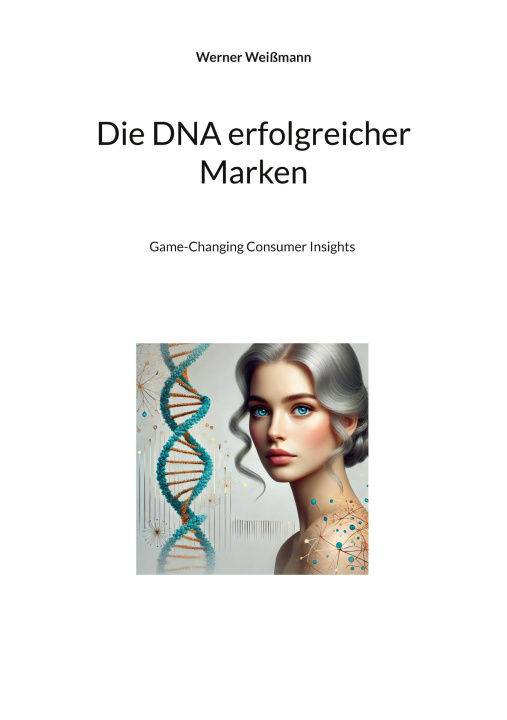 Kniha Die DNA erfolgreicher Marken Werner Weißmann