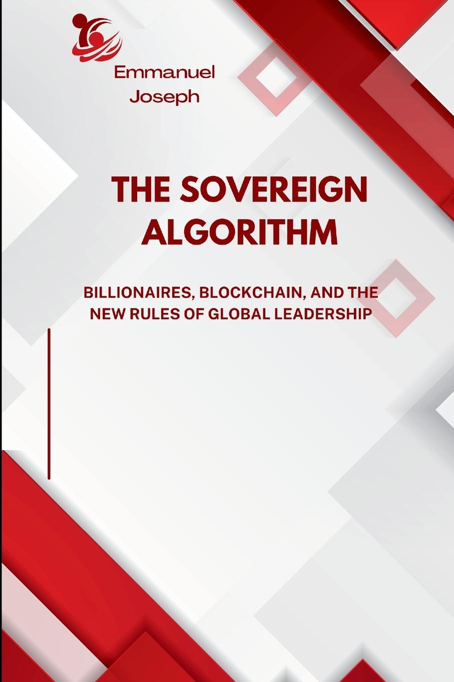 Libro The Sovereign Algorithm, Billionaires, Blockchain, and the New Rules of Global Leadership Emmanuel Joseph