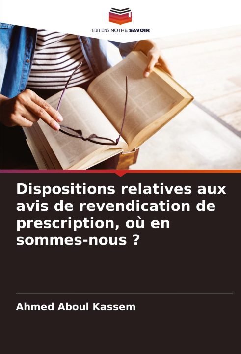Libro Dispositions relatives aux avis de revendication de prescription, o? en sommes-nous ? Ahmed Aboul Kassem