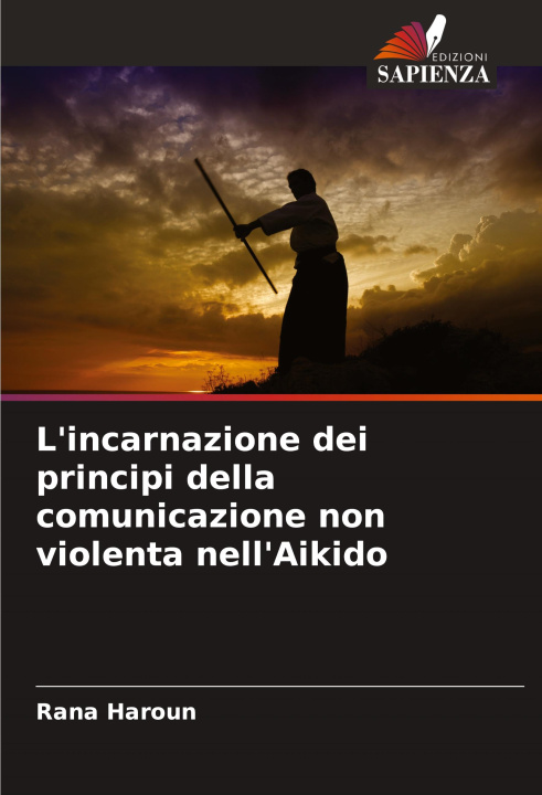 Libro L'incarnazione dei principi della comunicazione non violenta nell'Aikido Rana Haroun