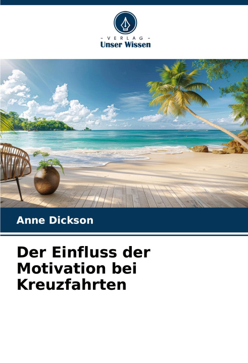 Kniha Der Einfluss der Motivation bei Kreuzfahrten Anne Dickson