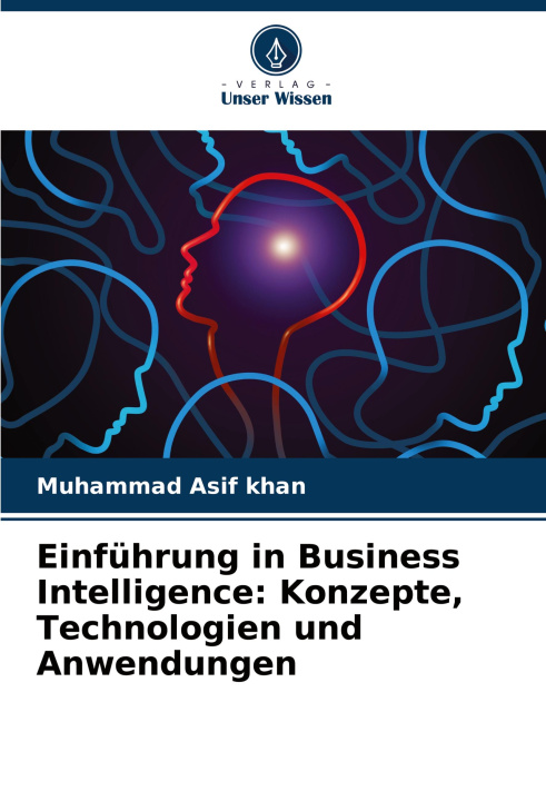 Libro Einführung in Business Intelligence: Konzepte, Technologien und Anwendungen Muhammad Asif Khan