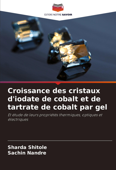 Kniha Croissance des cristaux d'iodate de cobalt et de tartrate de cobalt par gel Sachin Nandre