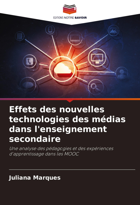 Kniha Effets des nouvelles technologies des médias dans l'enseignement secondaire Juliana Marques