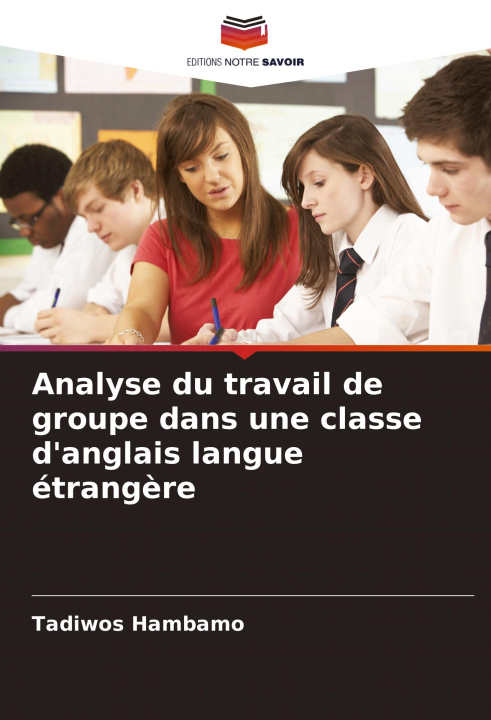Libro Analyse du travail de groupe dans une classe d'anglais langue étrang?re Tadiwos Hambamo