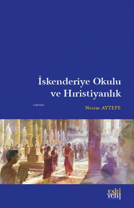 Libro Iskenderiye Okulu ve Hiristiyanlik 