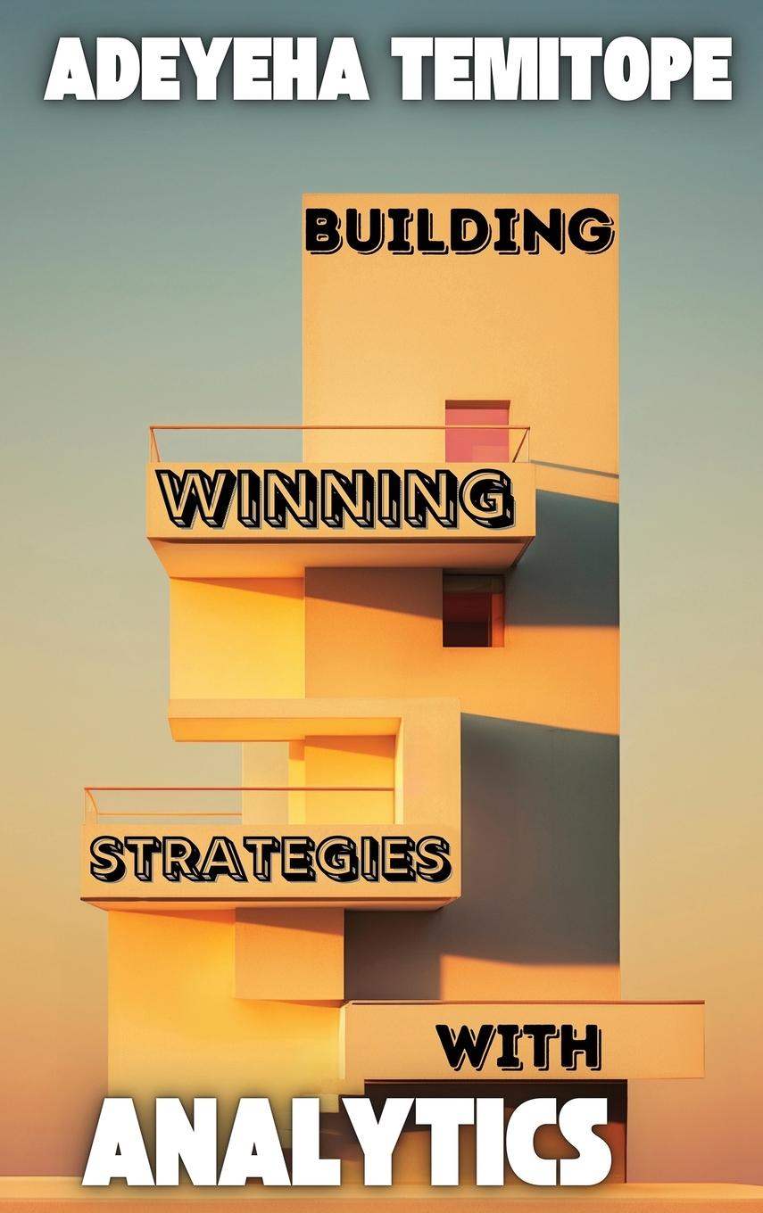 Buch Building Winning Strategies With Analytics Temitope Adeyeha