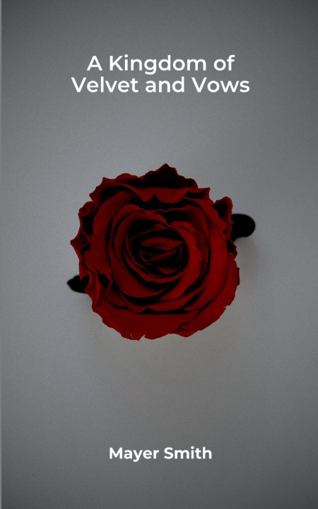 Libro A Kingdom of Velvet and Vows Mayer Smith