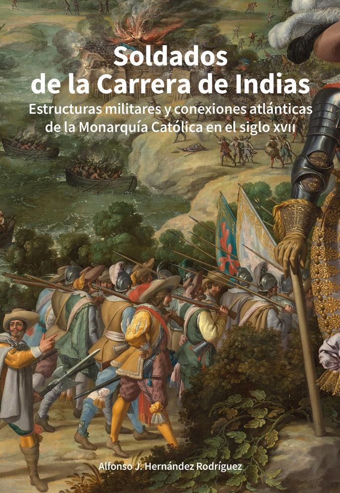Libro Soldados de la carrera de Indias. Alfonso J. Hernández Rodríguez