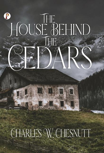 Kniha The House Behind the Cedars Charles W. Chesnutt