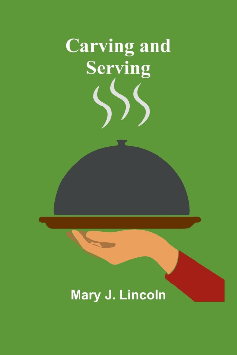 Kniha Carving and Serving Mary J. Lincoln