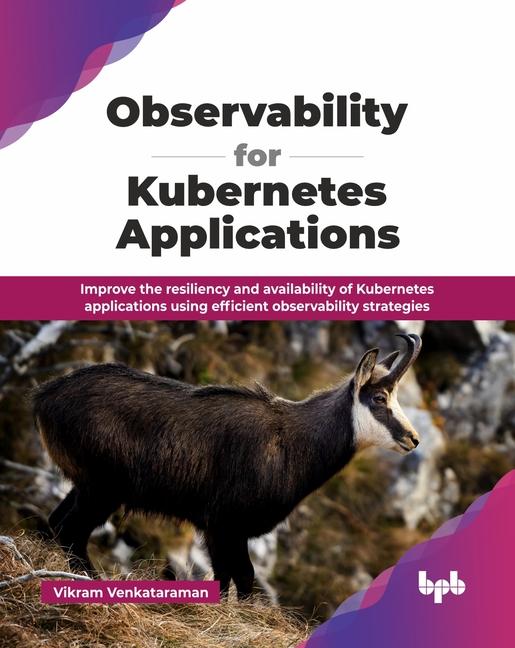 Knjiga Observability for Kubernetes Applications Vikram Venkataraman