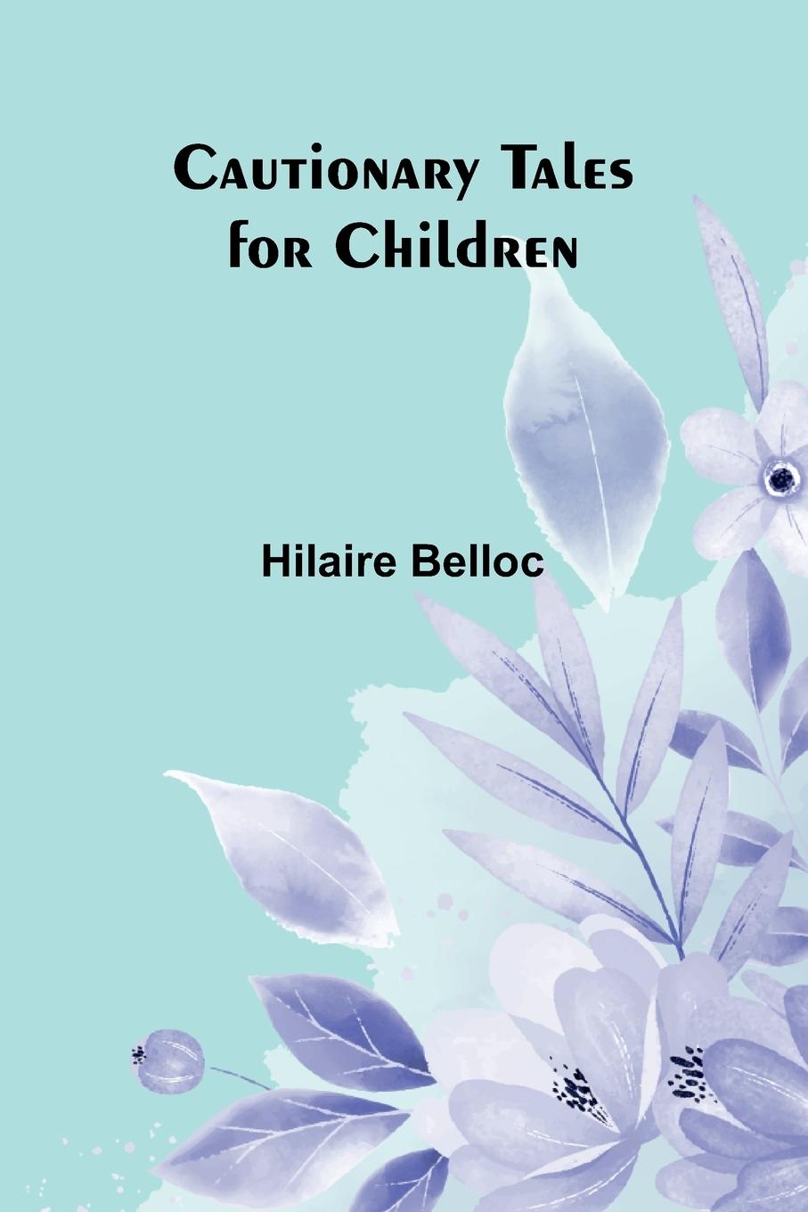 Kniha Cautionary Tales for Children Hilaire Belloc
