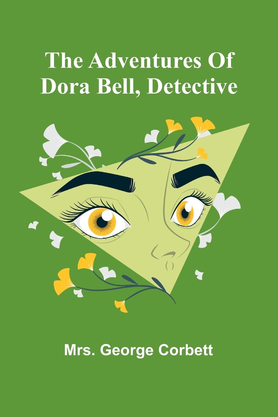 Kniha The adventures of Dora Bell, detective Mrs. George Corbett