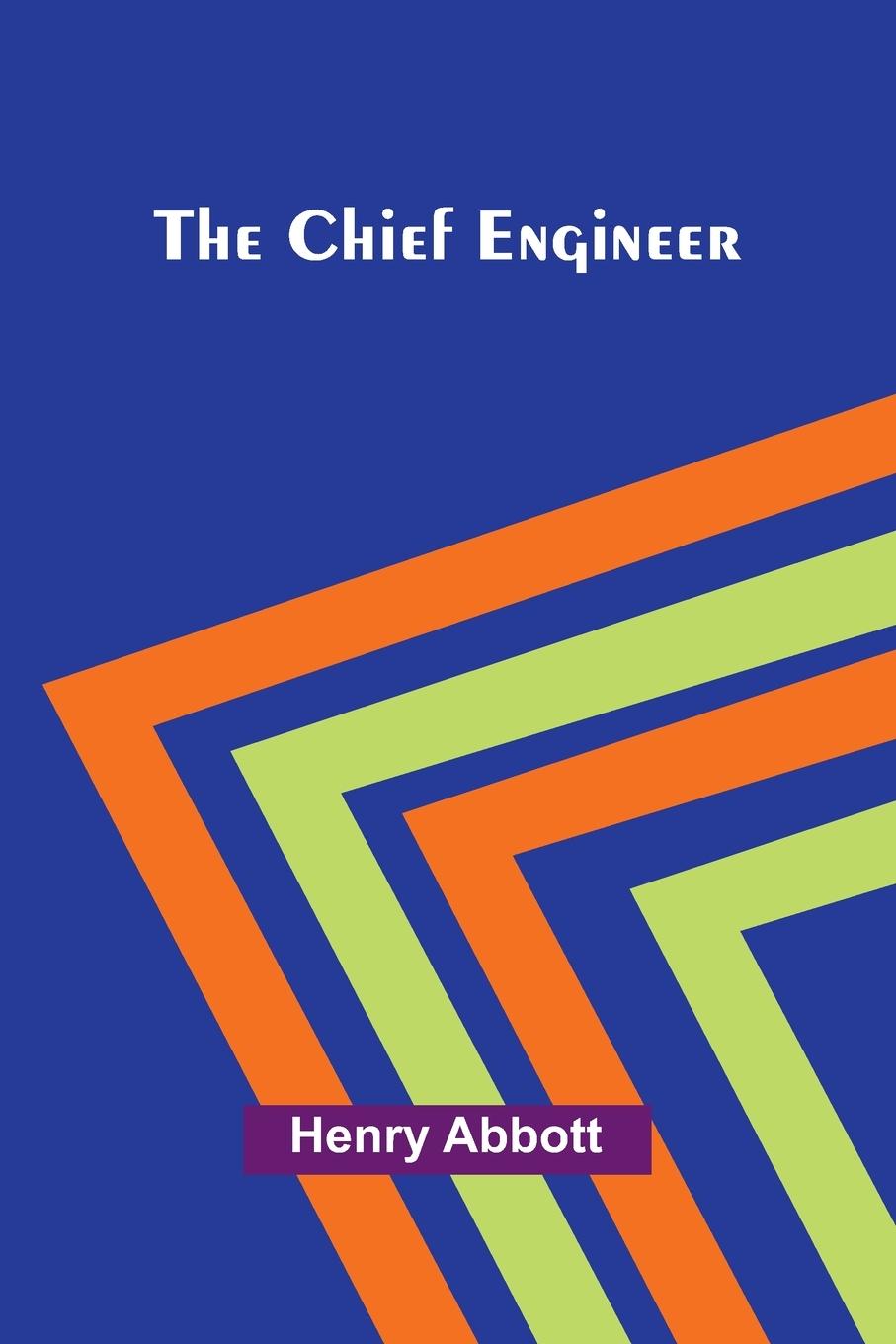 Kniha The Chief Engineer Henry Abbott