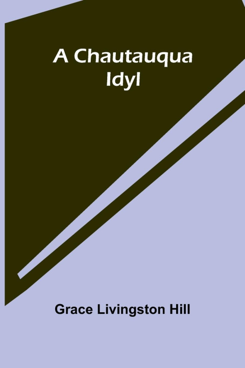 Knjiga A Chautauqua Idyl Grace Livingston Hill