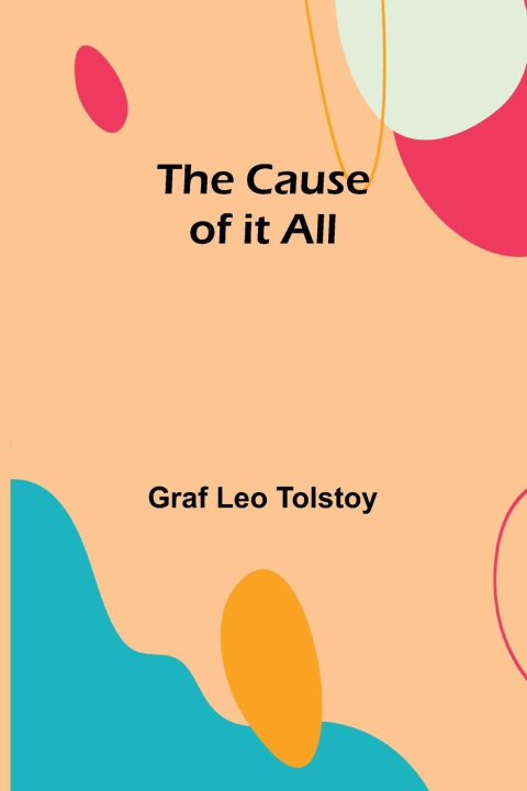 Kniha The Cause of it All graf Leo Tolstoy