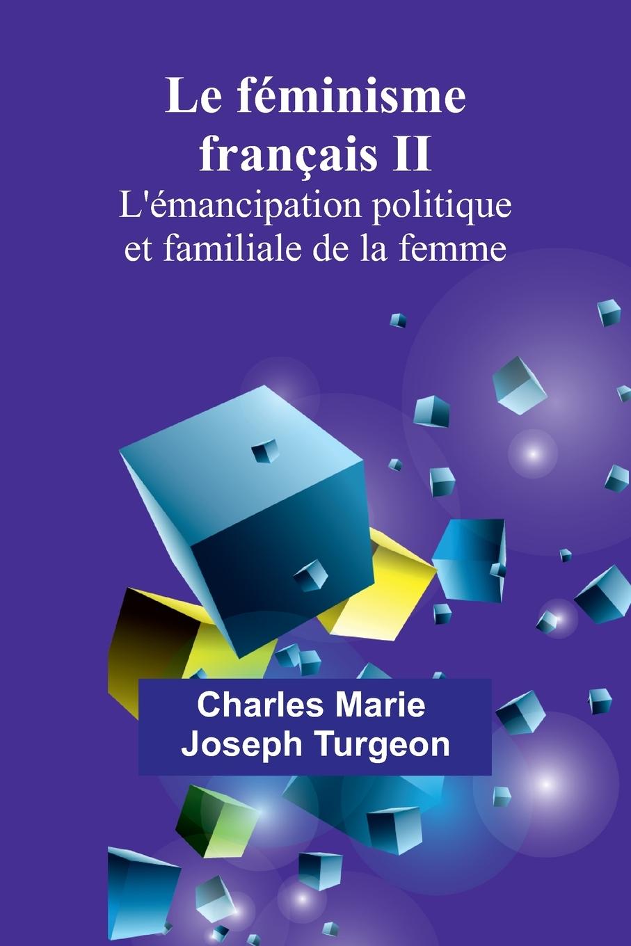 Kniha Le féminisme français II Charles Marie Joseph Turgeon