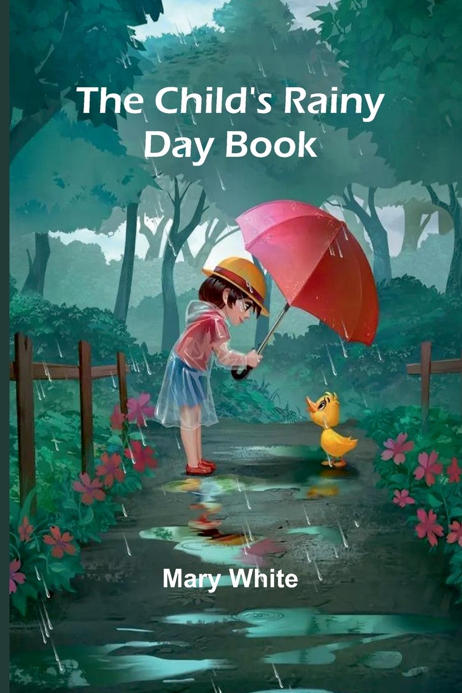 Kniha The Child's Rainy Day Book Mary White