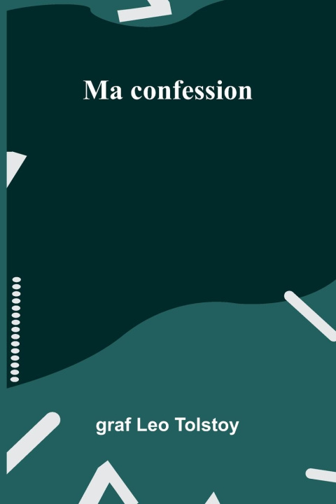 Kniha Ma confession graf Leo Tolstoy