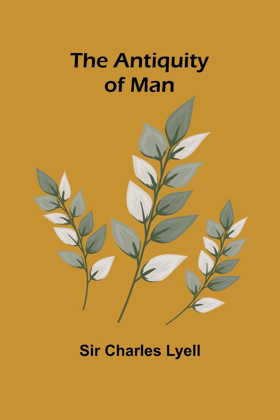 Knjiga The Antiquity of Man Sir Charles Lyell