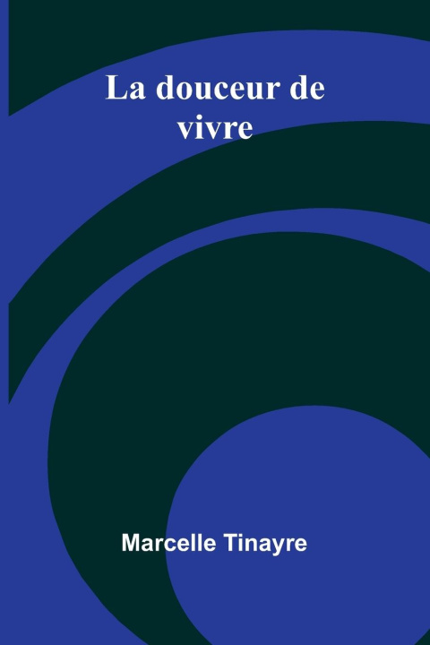 Libro La douceur de vivre Marcelle Tinayre