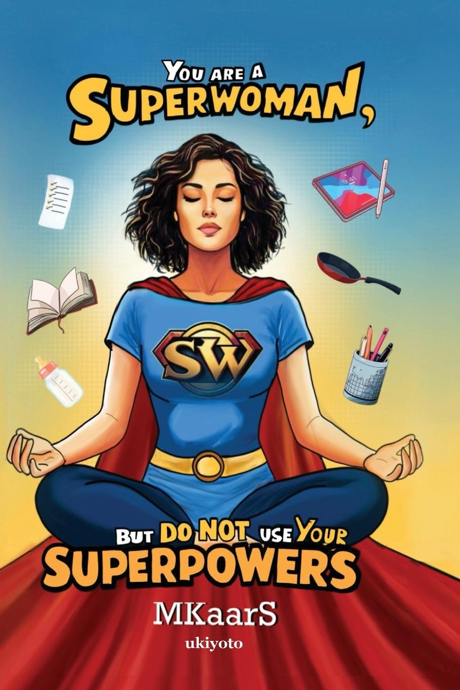 Libro You are a Superwoman, but do not use your Superpowers MKaarS