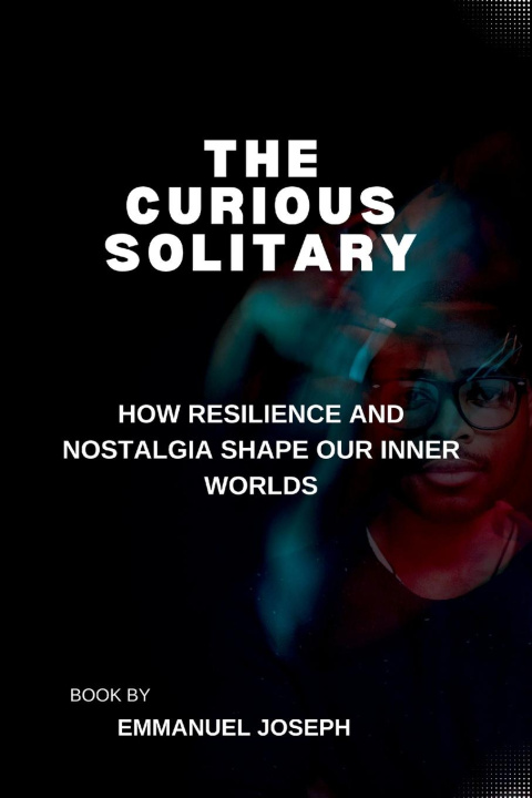 Libro The Curious Solitary, How Resilience and Nostalgia Shape Our Inner Worlds Emmanuel Joseph