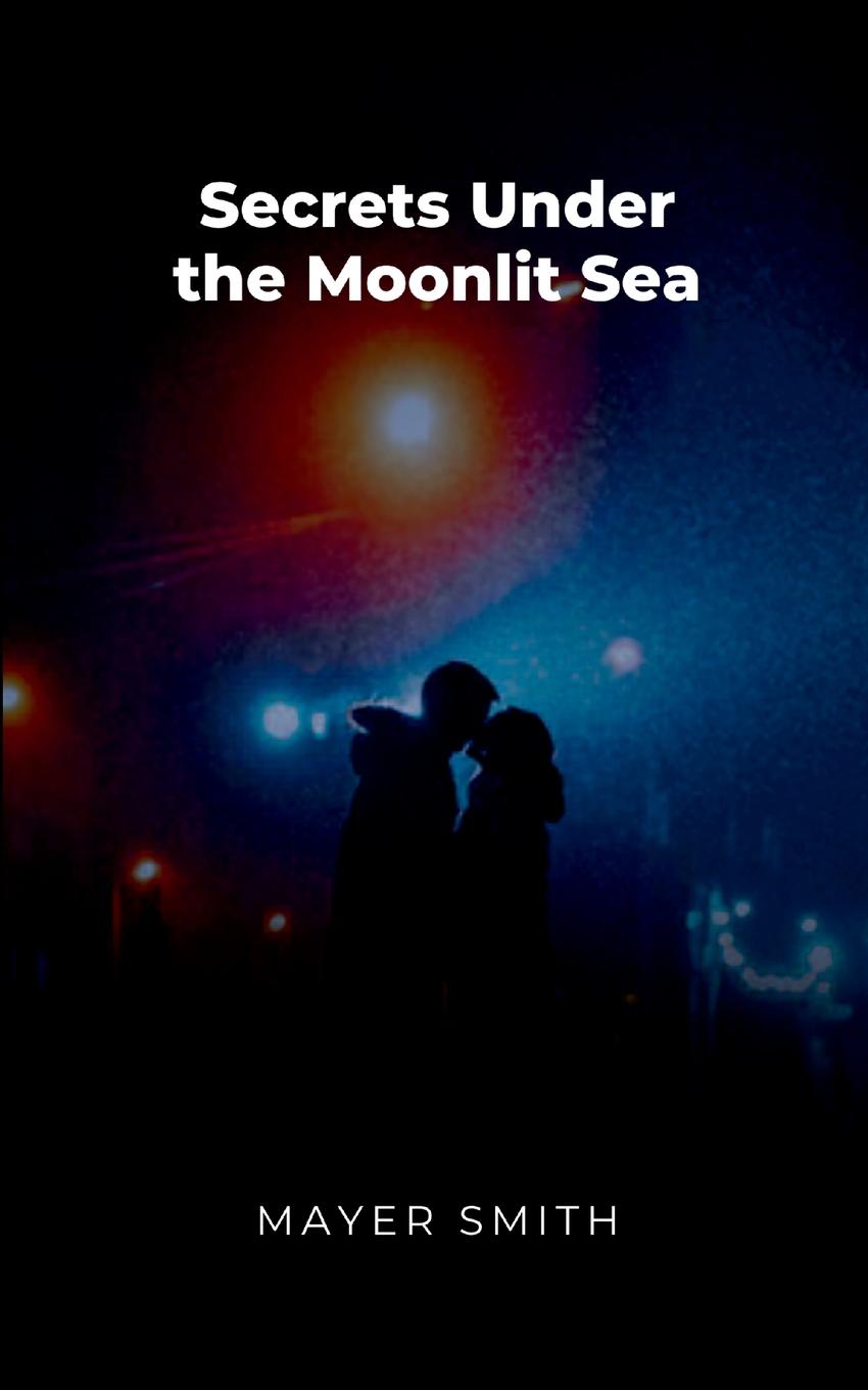 Knjiga Secrets Under the Moonlit Sea Mayer Smith