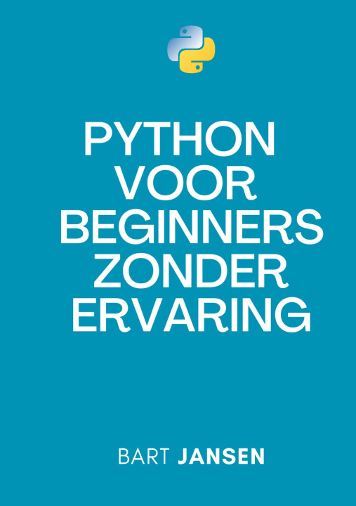 Könyv Python Programmeren voor beginners zonder ervaring Bart Jansen