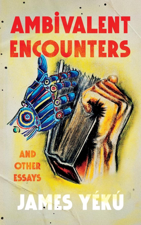 Kniha Ambivalent Encounters and other essays James Yékú