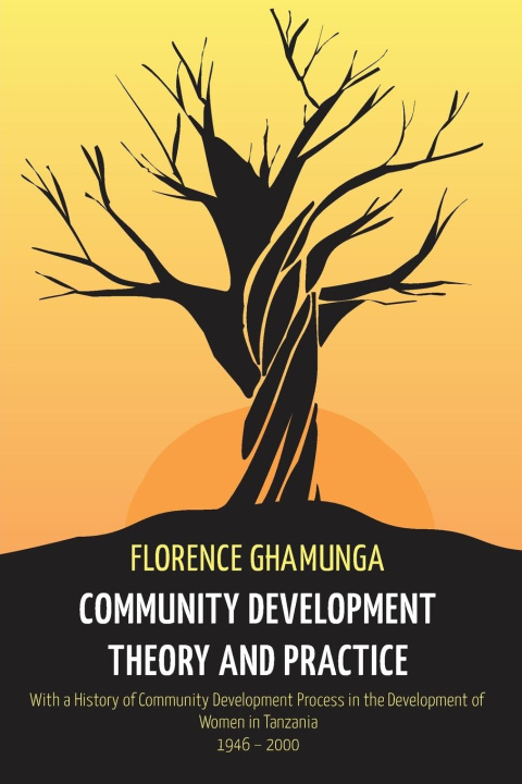 Kniha Community Development Theory and Practice Florence Ghamunga