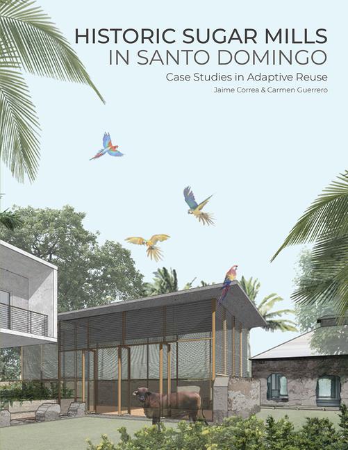 Kniha Historic Sugar Mills in Santo Domingo Carmen Guerrero