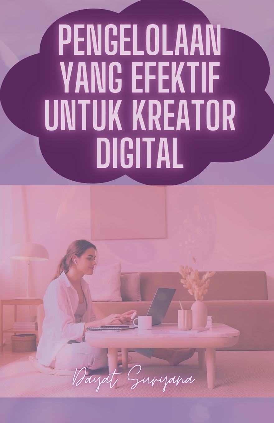 Libro Pengelolaan Yang Efektif Untuk Kreator Konten Dayat Suryana