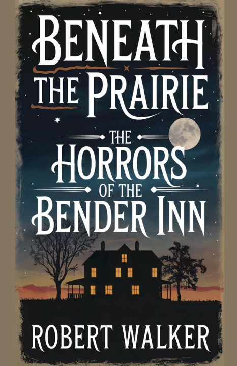 Kniha Beneath the Prairie Robert Walker