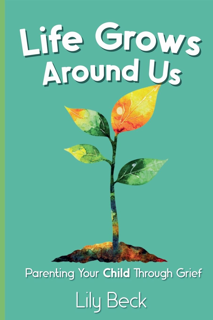 Book Life Grows Around Us Lily Beck