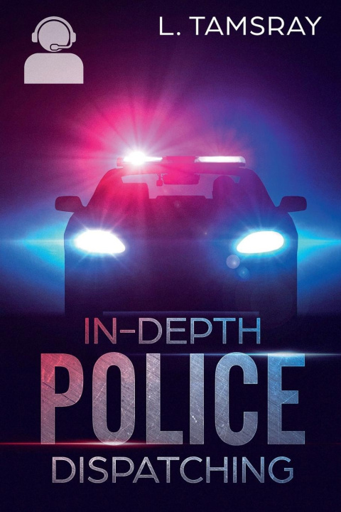 Kniha In-Depth Police Dispatching L. Tamsray