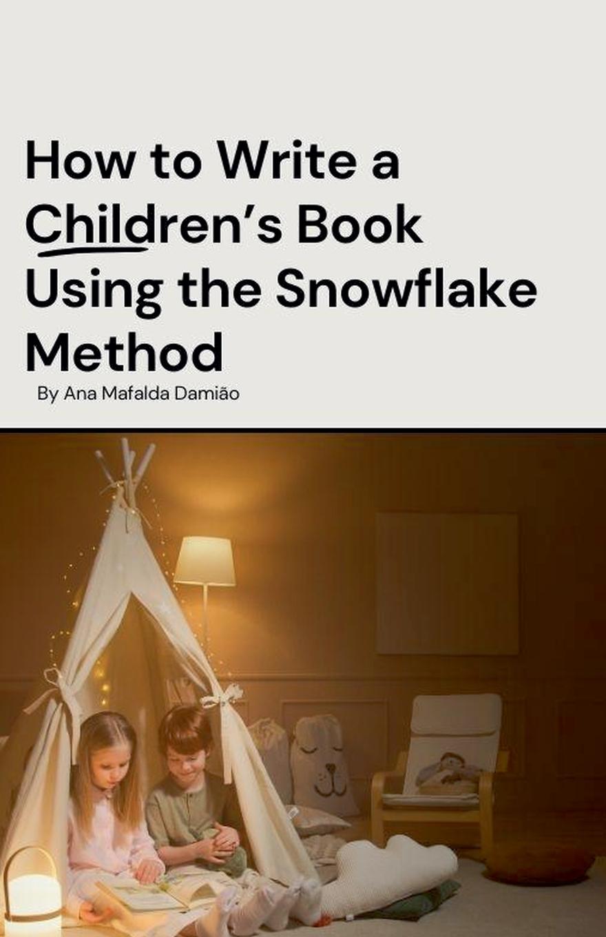 Kniha How to Write a Children's Book Using the Snowflake Method Ana Mafalda Damião