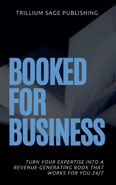 Knjiga Booked for Business Trillium Sage Publishing